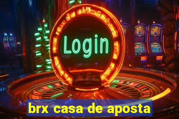 brx casa de aposta